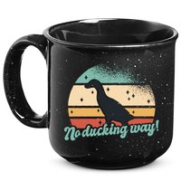 No Ducking Way Funny Duck 15oz Campfire Ceramic Mug