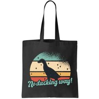 No Ducking Way Funny Duck Bag