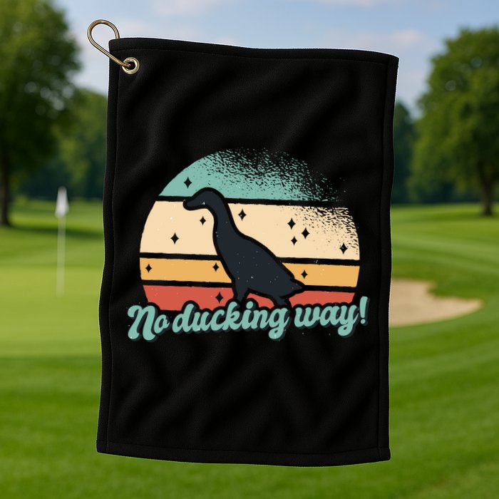 No Ducking Way Funny Duck Golf Towel
