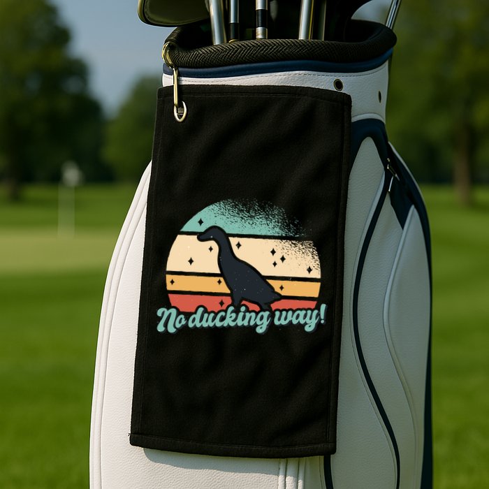 No Ducking Way Funny Duck Golf Towel