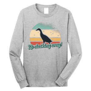 No Ducking Way Funny Duck Long Sleeve Shirt