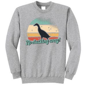 No Ducking Way Funny Duck Sweatshirt