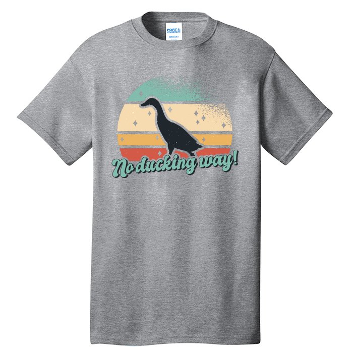 No Ducking Way Funny Duck Tall T-Shirt