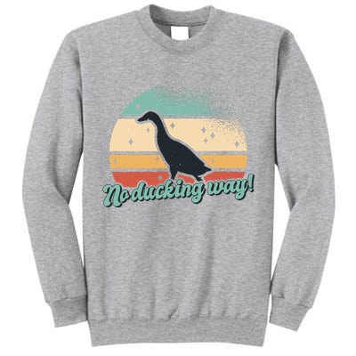 No Ducking Way Funny Duck Tall Sweatshirt