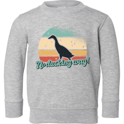 No Ducking Way Funny Duck Toddler Sweatshirt