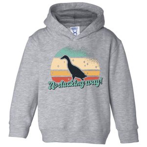 No Ducking Way Funny Duck Toddler Hoodie