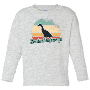 No Ducking Way Funny Duck Toddler Long Sleeve Shirt