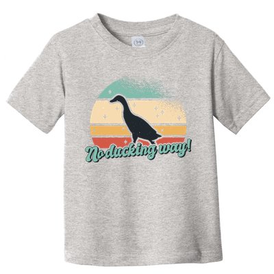 No Ducking Way Funny Duck Toddler T-Shirt