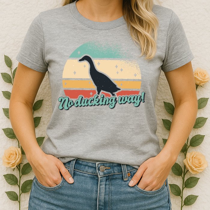 No Ducking Way Funny Duck Womens T-Shirt
