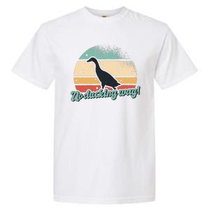 No Ducking Way Funny Duck Garment-Dyed Heavyweight T-Shirt