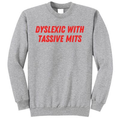 Nelliesprintstudio Dyslexic With Tassive Mits Tall Sweatshirt