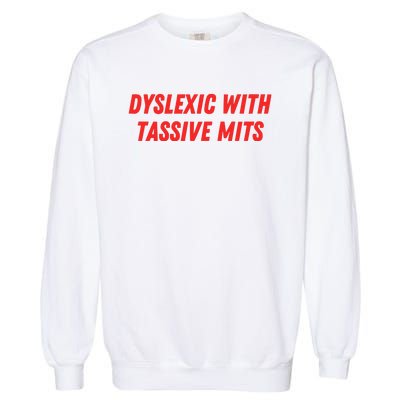 Nelliesprintstudio Dyslexic With Tassive Mits Garment-Dyed Sweatshirt