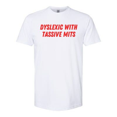 Nelliesprintstudio Dyslexic With Tassive Mits Softstyle CVC T-Shirt