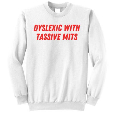 Nelliesprintstudio Dyslexic With Tassive Mits Sweatshirt