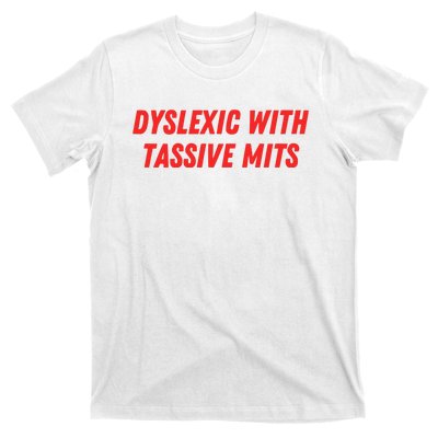 Nelliesprintstudio Dyslexic With Tassive Mits T-Shirt