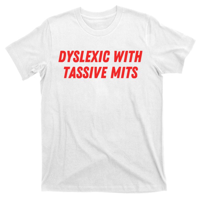 Nelliesprintstudio Dyslexic With Tassive Mits T-Shirt