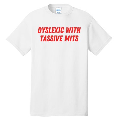 Nelliesprintstudio Dyslexic With Tassive Mits Tall T-Shirt