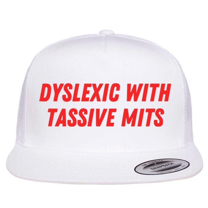 Nelliesprintstudio Dyslexic With Tassive Mits Flat Bill Trucker Hat