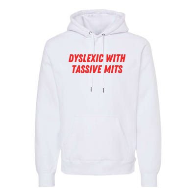 Nelliesprintstudio Dyslexic With Tassive Mits Premium Hoodie