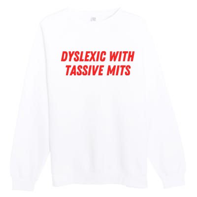 Nelliesprintstudio Dyslexic With Tassive Mits Premium Crewneck Sweatshirt