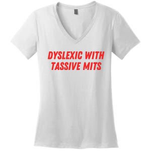 Nelliesprintstudio Dyslexic With Tassive Mits Women's V-Neck T-Shirt