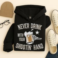 Never Drink with Your Shooting Hand Skeleton Funny Drinking Hoodie