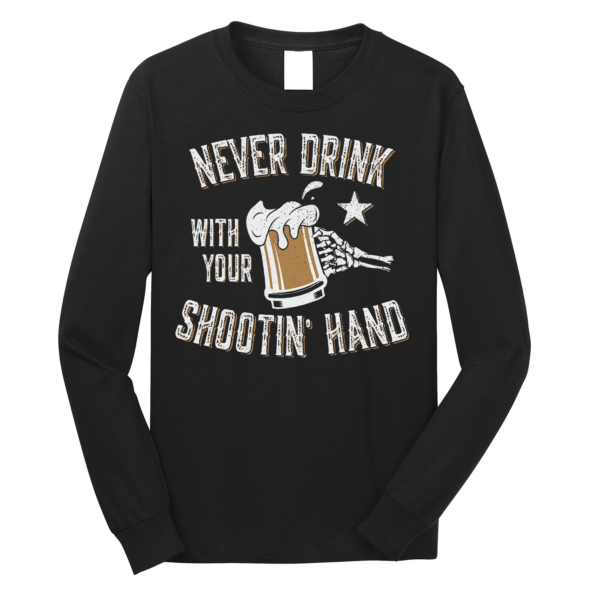Never Drink with Your Shooting Hand Skeleton Funny Drinking Long Sleeve Shirt