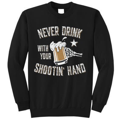 Never Drink with Your Shooting Hand Skeleton Funny Drinking Sweatshirt