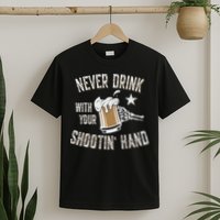 Never Drink with Your Shooting Hand Skeleton Funny Drinking T-Shirt