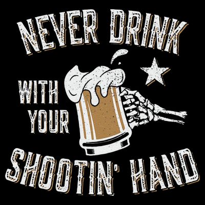 Never Drink with Your Shooting Hand Skeleton Funny Drinking T-Shirt