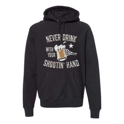 Never Drink with Your Shooting Hand Skeleton Funny Drinking Premium Hoodie