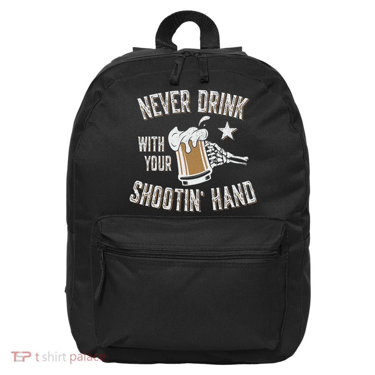 Never Drink with Your Shooting Hand Skeleton Funny Drinking 16 in Basic Backpack
