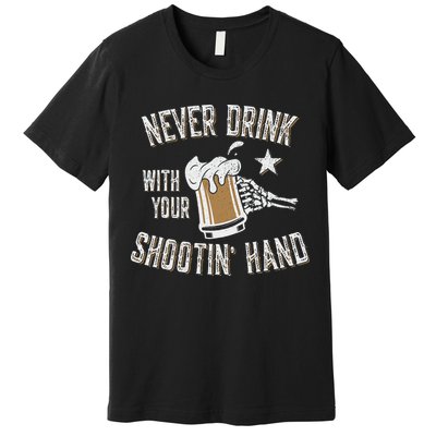 Never Drink with Your Shooting Hand Skeleton Funny Drinking Premium T-Shirt