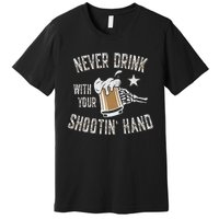 Never Drink with Your Shooting Hand Skeleton Funny Drinking Premium T-Shirt