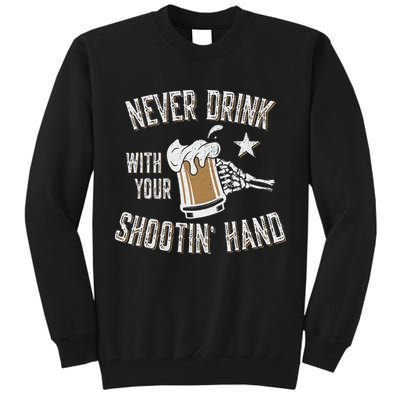 Never Drink with Your Shooting Hand Skeleton Funny Drinking Tall Sweatshirt