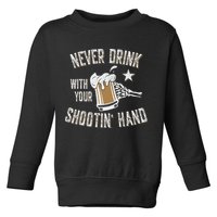 Never Drink with Your Shooting Hand Skeleton Funny Drinking Toddler Sweatshirt