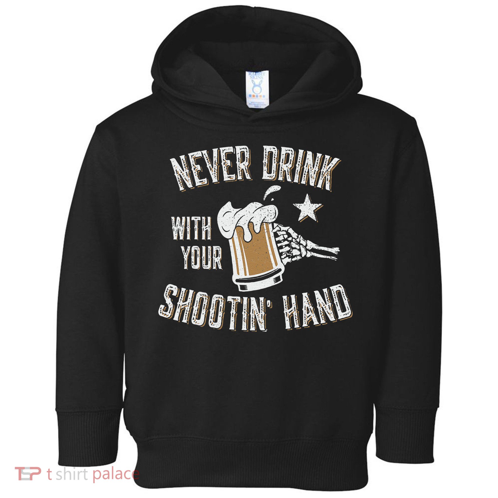 Never Drink with Your Shooting Hand Skeleton Funny Drinking Toddler Hoodie