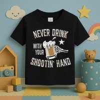 Never Drink with Your Shooting Hand Skeleton Funny Drinking Toddler T-Shirt