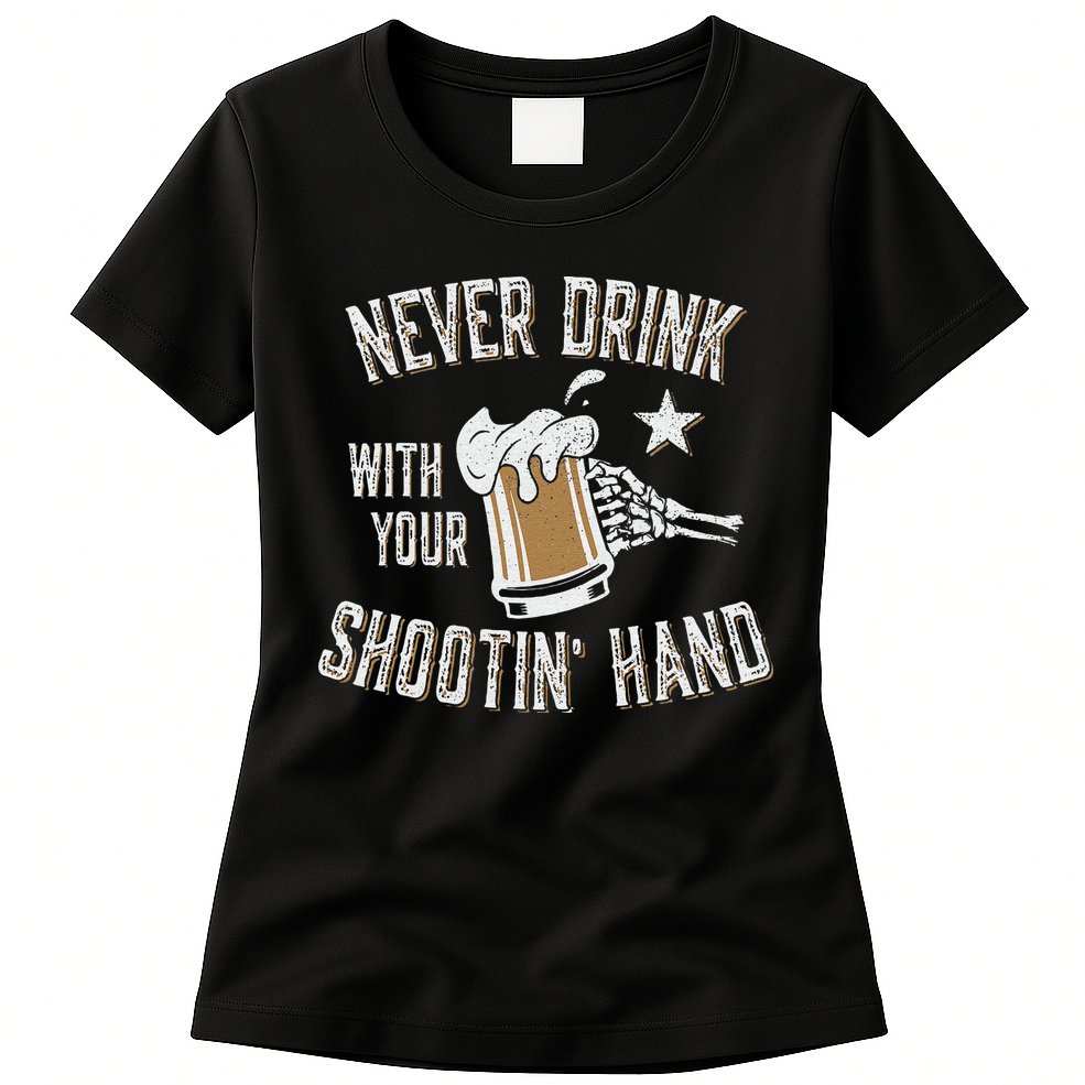Never Drink with Your Shooting Hand Skeleton Funny Drinking Womens T-Shirt