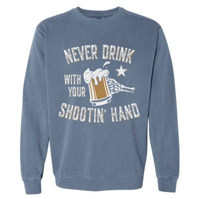 Never Drink with Your Shooting Hand Skeleton Funny Drinking Garment-Dyed Sweatshirt