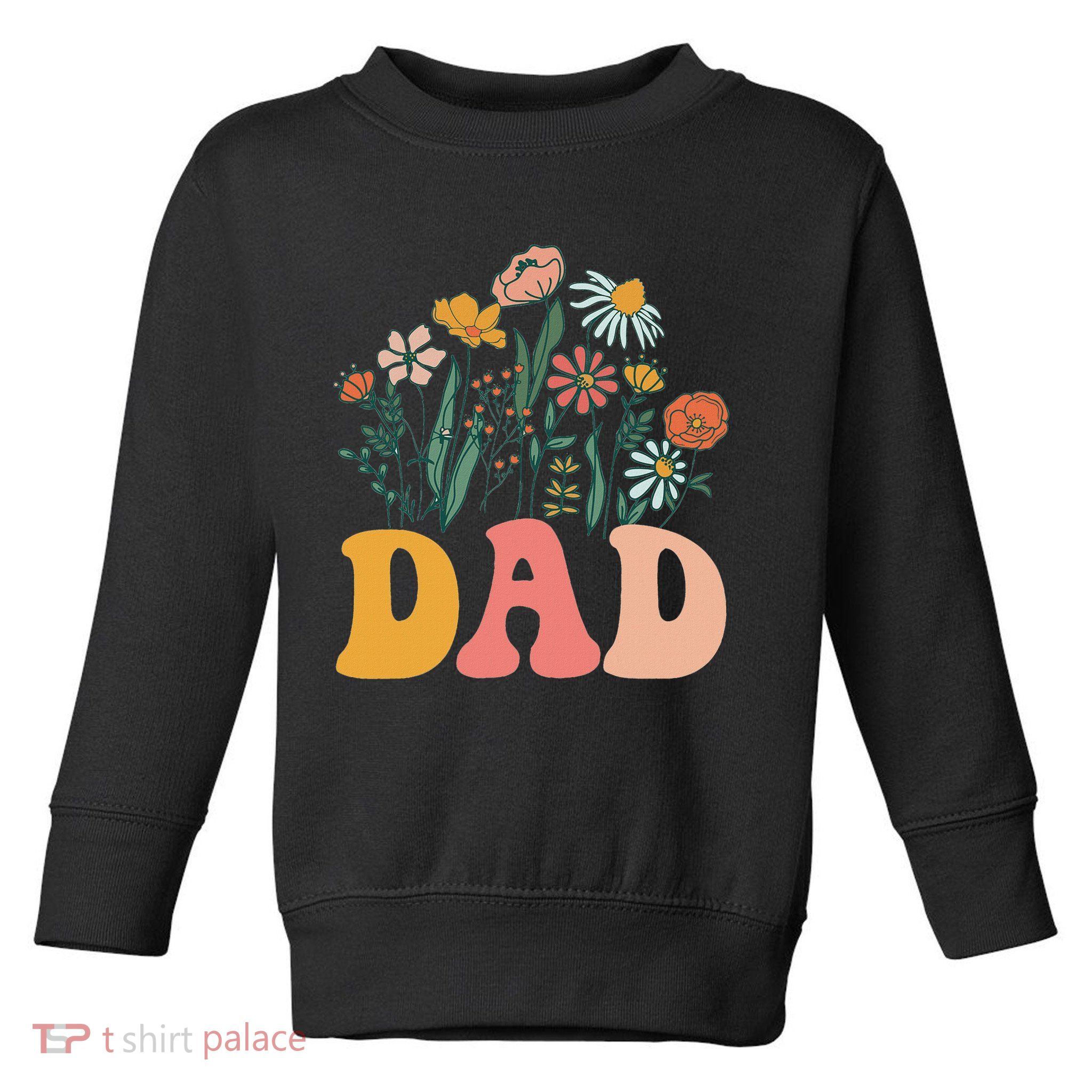 New Dad Wildflower First Birthday & Baby Shower Toddler Sweatshirt