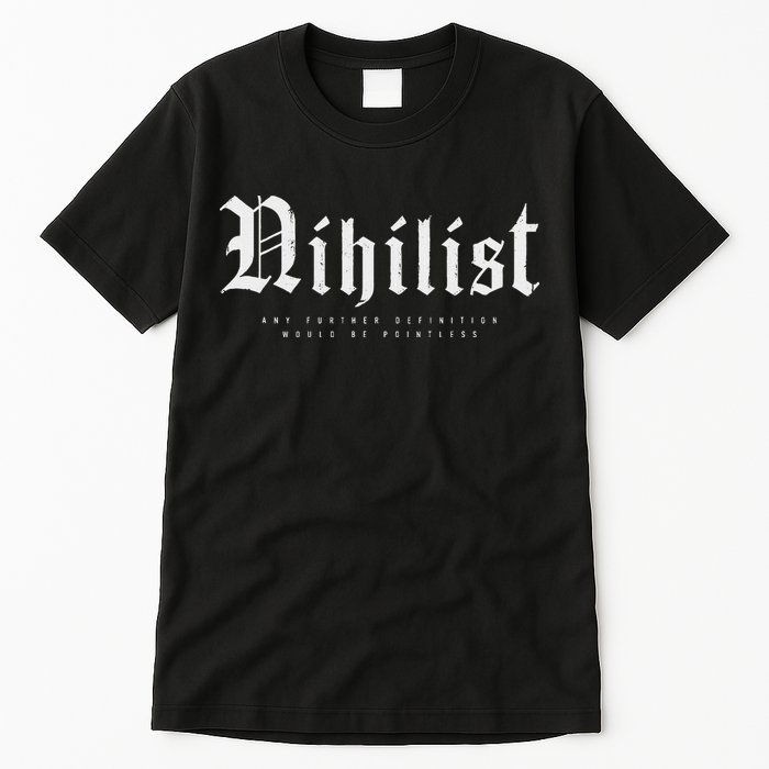 Nihilist Definition Would Be Pointless Philosophy Nihilism Tall T-Shirt
