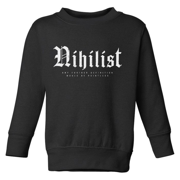 Nihilist Definition Would Be Pointless Philosophy Nihilism Toddler Sweatshirt