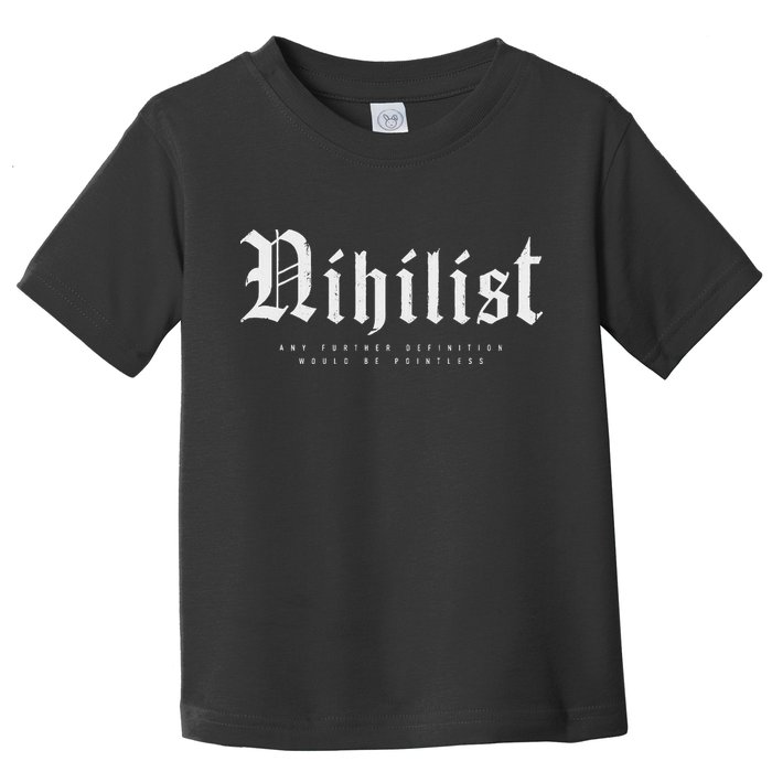 Nihilist Definition Would Be Pointless Philosophy Nihilism Toddler T-Shirt