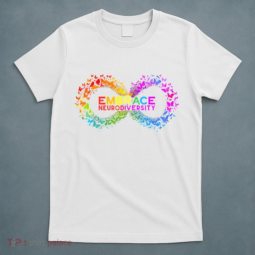 Neurodiversity Embrace ADHD Autism ASD Butterfly Infinity T-Shirt