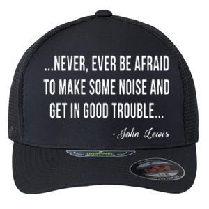 Never Ever Be Afraid To Make Some Noise And Trouble Flexfit Unipanel Trucker Cap