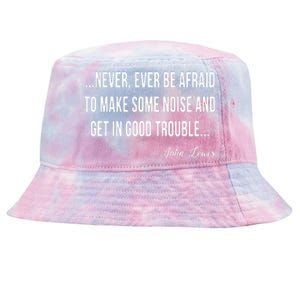 Never Ever Be Afraid To Make Some Noise And Trouble Tie-Dyed Bucket Hat