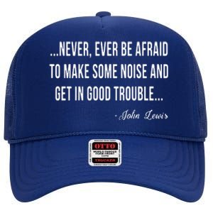 Never Ever Be Afraid To Make Some Noise And Trouble High Crown Mesh Back Trucker Hat