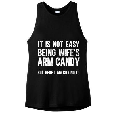 Not Easy Being My WifeS Arm Candy But Here I Am Nailing It Ladies PosiCharge Tri-Blend Wicking Tank