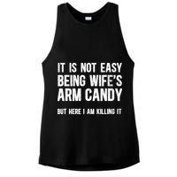 Not Easy Being My WifeS Arm Candy But Here I Am Nailing It Ladies PosiCharge Tri-Blend Wicking Tank